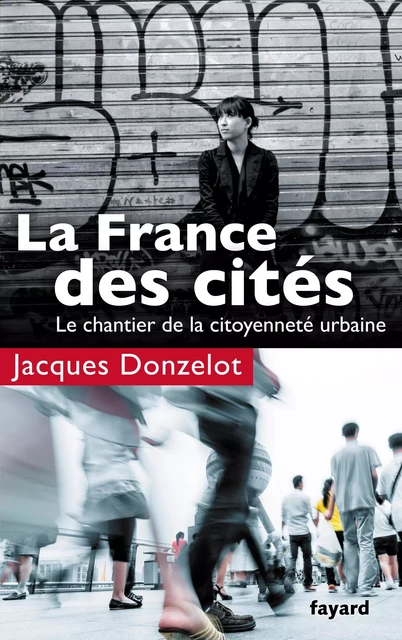 La France des cités - Jacques Donzelot - Fayard