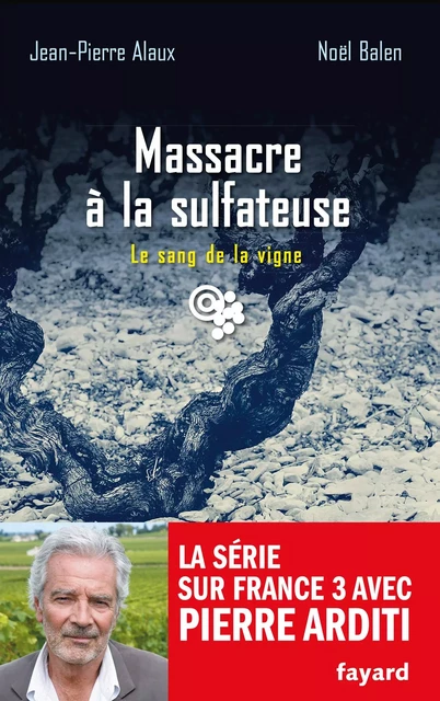 Massacre à la sulfateuse - Jean-Pierre Alaux, Noël Balen - Fayard