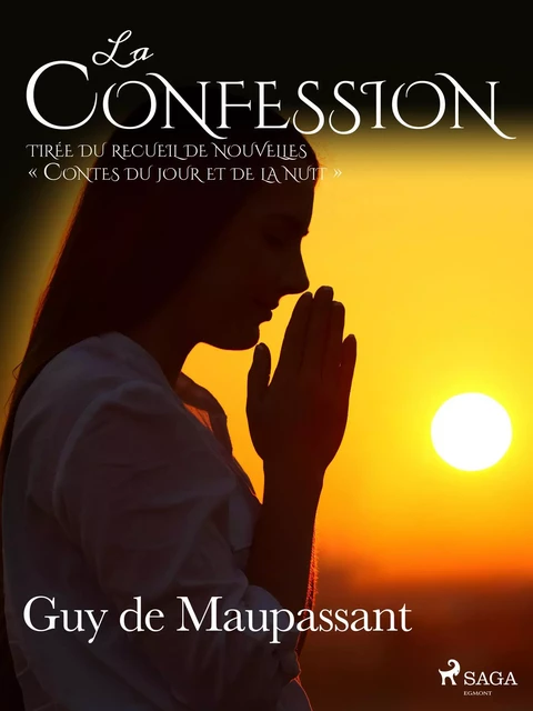 La Confession – tirée du recueil de nouvelles « Contes du jour et de la nuit » - Guy de Maupassant - Saga Egmont French