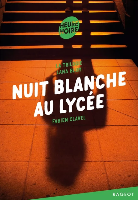 La trilogie Lana Blum -Nuit blanche au lycée - Fabien Clavel - Rageot Editeur