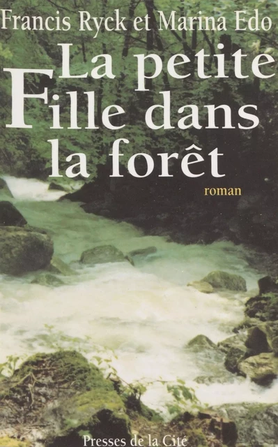 La Petite fille dans la forêt - Francis Ryck, Marina Edo - Presses de la Cité (réédition numérique FeniXX)