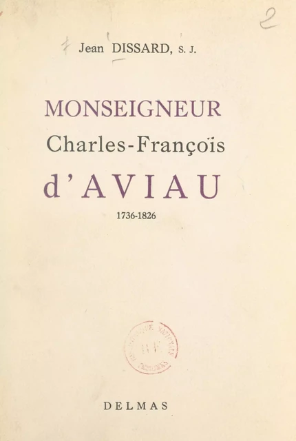 Monseigneur Charles-François d'Aviau (1736-1826) - Jean Dissard - FeniXX réédition numérique