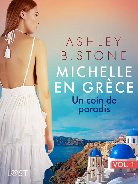 Michelle en Grèce 1 : Un coin de paradis - Une nouvelle érotique - Ashley B. Stone - Saga Egmont French