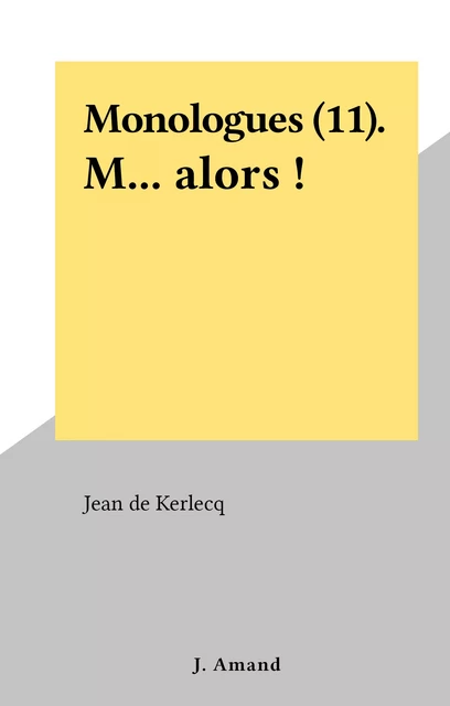 Monologues (11). M... alors ! - Jean de Kerlecq - FeniXX réédition numérique