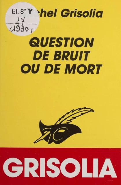 Question de bruit ou de mort - Michel Grisolia - Éditions Du Masque (réédition numérique FeniXX)