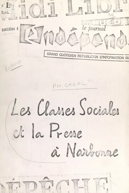 Les classes sociales et la presse à Narbonne - Philippe Cazal - FeniXX réédition numérique