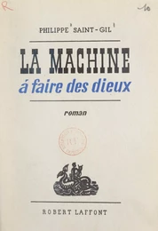 La machine à faire des dieux