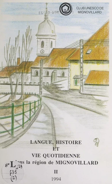 Langue, histoire et vie quotidienne dans la région de Mignovillard (2) -  Club Unesco de Mignovillard - FeniXX réédition numérique