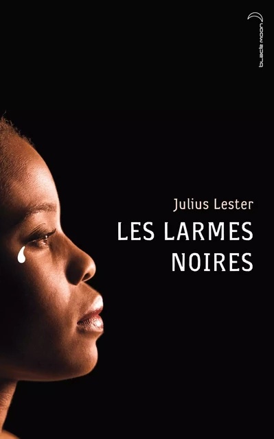 Les larmes noires - Julius Lester - Hachette Black Moon