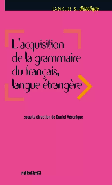 Acquisition de la grammaire du français langue étrangère - Ebook - Daniel Véronique, Mireille Prodeau, Catherine Carlo, Jin-Ok Kim, Cyrille Granget - Didier