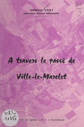 À travers le passé de Ville-le-Marclet