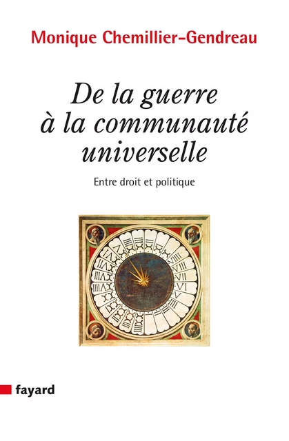 De la guerre à la communauté universelle - Monique Chemillier-Gendreau - Fayard