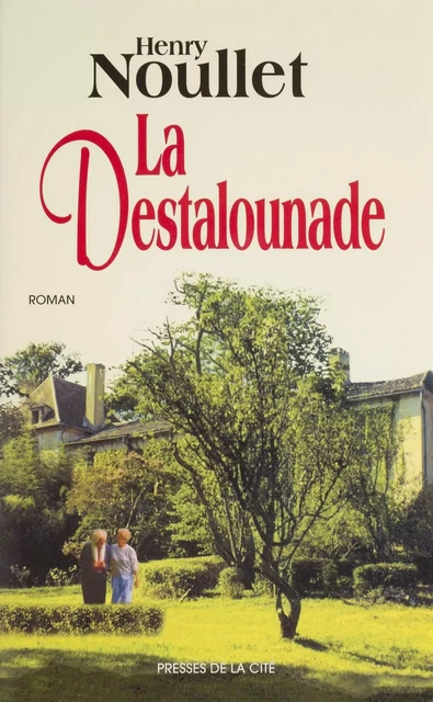 La Destalounade - Henry Noullet - Presses de la Cité (réédition numérique FeniXX)