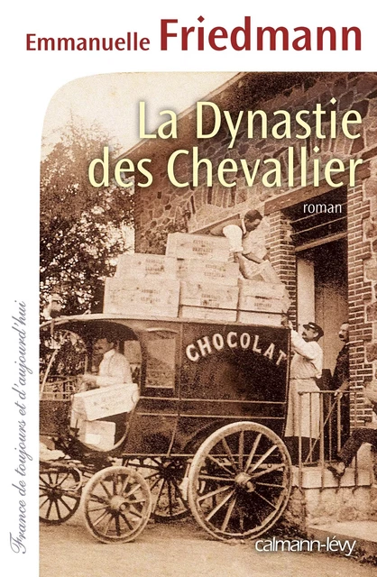 La Dynastie des Chevallier - Emmanuelle Friedmann - Calmann-Lévy