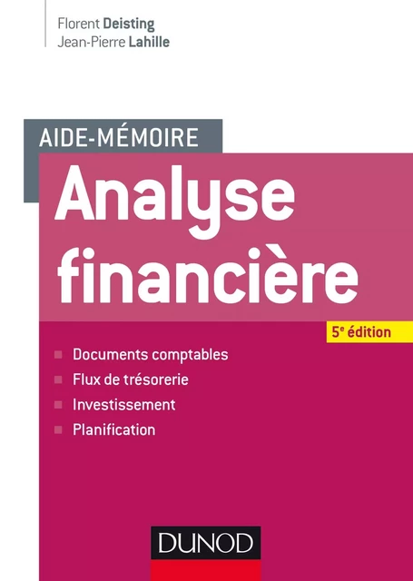 Aide-mémoire - Analyse financière - 5e éd. - Florent Deisting, Jean-Pierre Lahille - Dunod