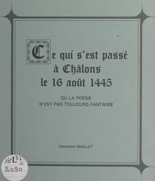 Ce qui s'est passé à Châlons le 16 août 1445