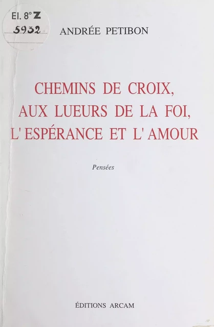 Chemins de croix, aux lueurs de la foi, l'espérance et l'amour - Andrée Petibon - FeniXX réédition numérique