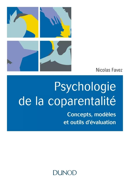 Psychologie de la coparentalité - Nicolas Favez - Dunod