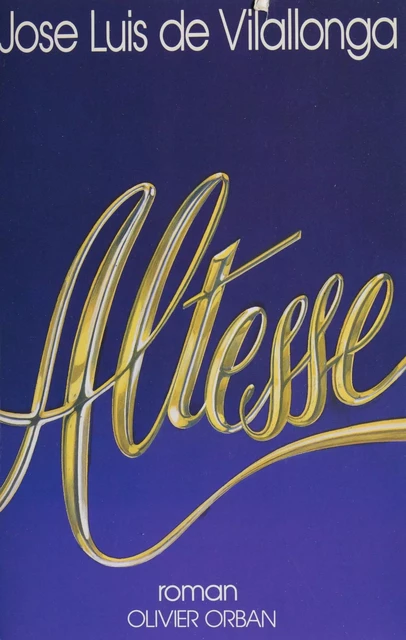 Altesse - Jose Luis de Vilallonga - Plon (réédition numérique FeniXX)