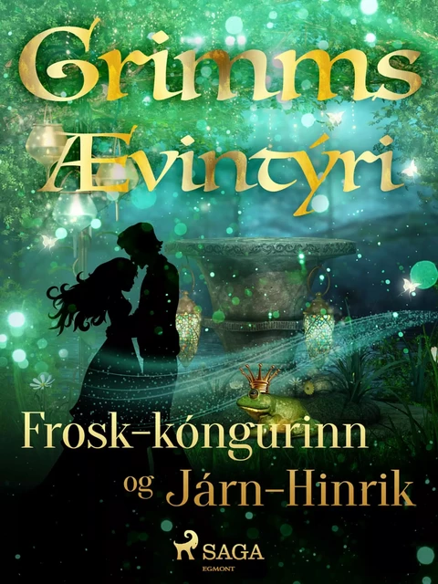 Frosk-kóngurinn og Járn-Hinrik -  Grimmsbræður - Saga Egmont International