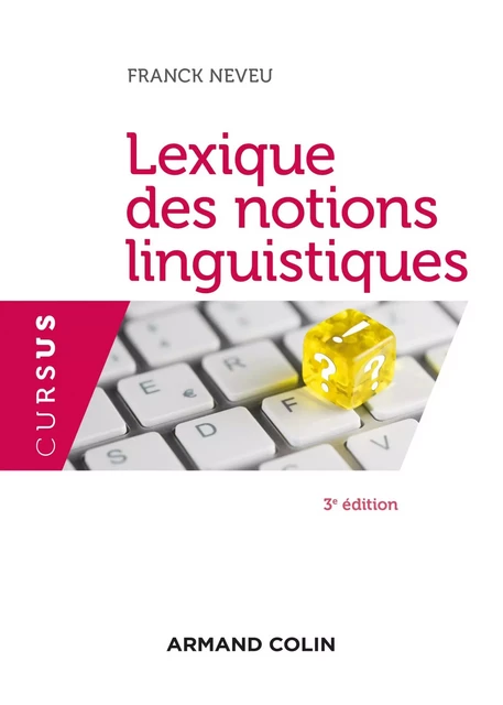 Lexique des notions linguistiques - 3e éd. - Franck Neveu - Armand Colin