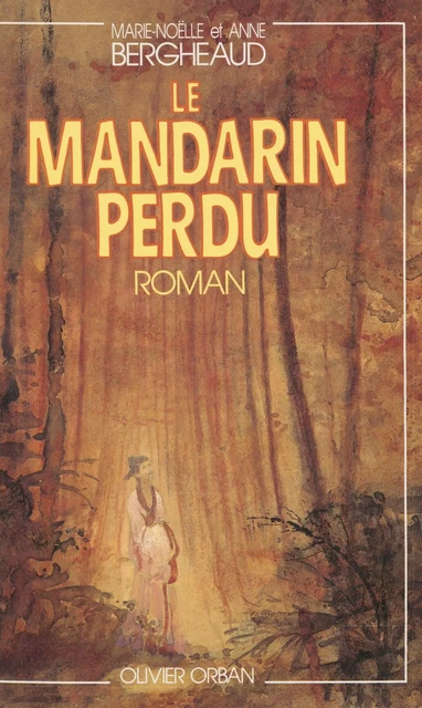 Le Mandarin perdu - Anne-Françoise Bergheaud, Marie-Noëlle Bergheaud - Plon (réédition numérique FeniXX)