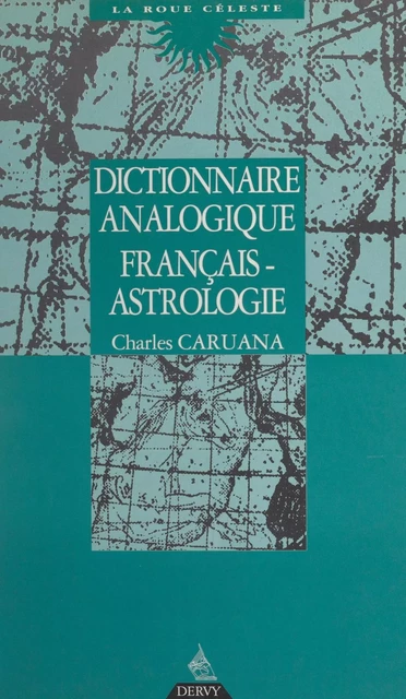 Dictionnaire analogique français-astrologie - Charles Caruana - FeniXX réédition numérique