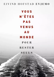 Vous n'êtes pas venus au monde pour rester seuls