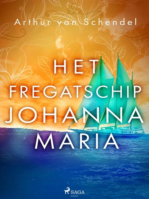 Het fregatschip Johanna Maria - Arthur van Schendel - Saga Egmont International