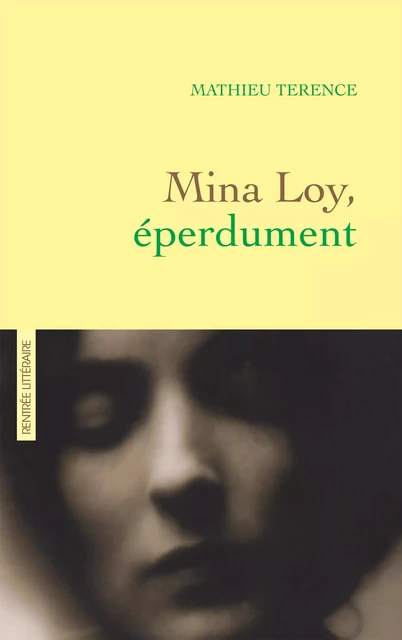 Mina Loy, éperdument - Mathieu Terence - Grasset