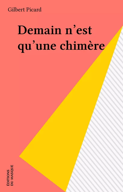 Demain n'est qu'une chimère - Gilbert Picard - Éditions Du Masque (réédition numérique FeniXX)