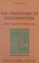 Vie posthume et résurrection dans le judéo-christianisme