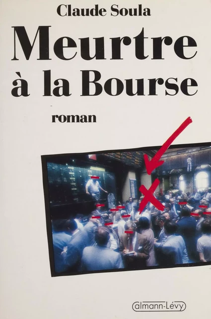 Meurtre à la Bourse - Claude Soula - Calmann-Lévy (réédition numérique FeniXX)