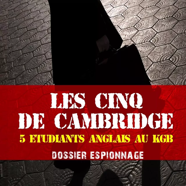 Les Cinq de Cambridge, Les plus grandes affaires d'espionnage - Frédéric Garnier - Saga Egmont French