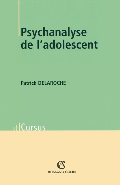 Psychanalyse de l'adolescent - Docteur Patrick Delaroche - Armand Colin