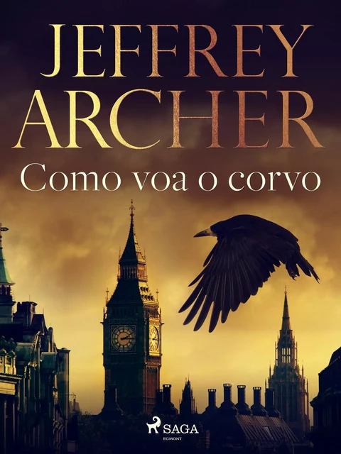 Como voa o corvo - Jeffrey Archer - Saga Egmont International