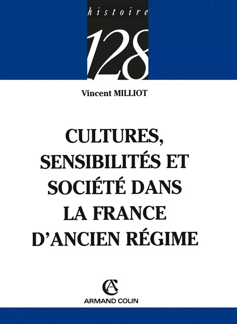 Cultures, sensibilités et société dans la France d'Ancien Régime - Vincent Milliot - Armand Colin