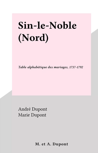 Sin-le-Noble (Nord) - André Dupont, Marie Dupont - FeniXX réédition numérique