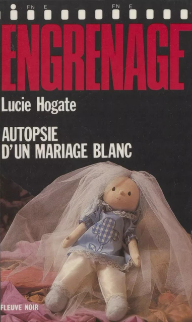 Engrenage : Autopsie d'un mariage blanc - Lucie Hogate - FeniXX réédition numérique