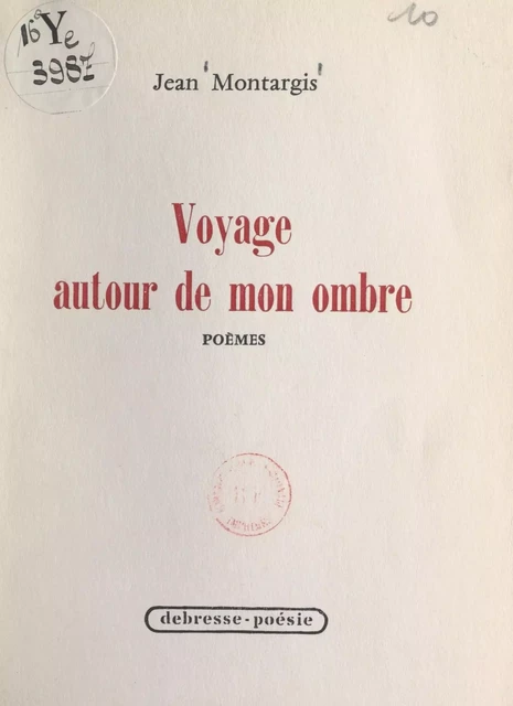 Voyage autour de mon ombre - Jean Montargis - FeniXX réédition numérique