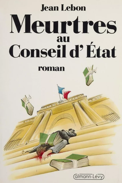 Meurtres au Conseil d'État - Jean Lebon - Calmann-Lévy (réédition numérique FeniXX)