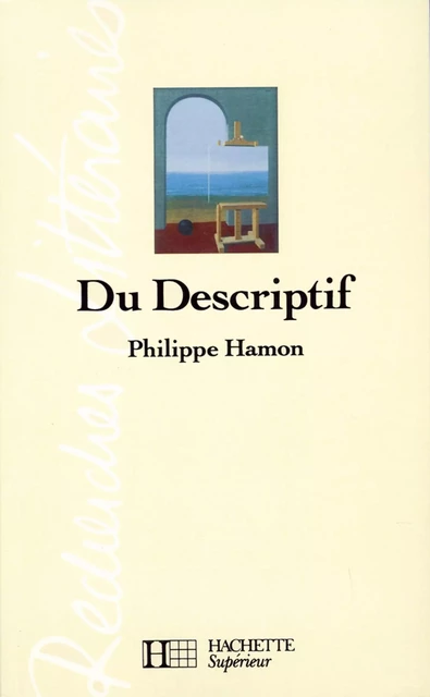 Du descriptif - Edition 1993 - Philippe Hamon - Hachette Éducation