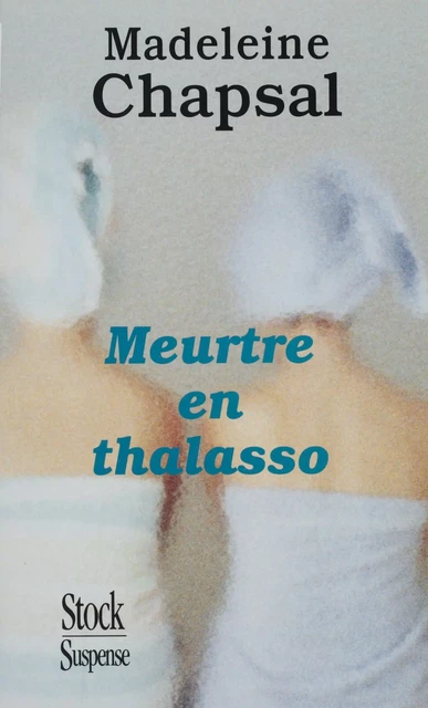 Meurtre en thalasso - Madeleine Chapsal - Stock (réédition numérique FeniXX)