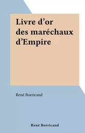 Livre d'or des maréchaux d'Empire