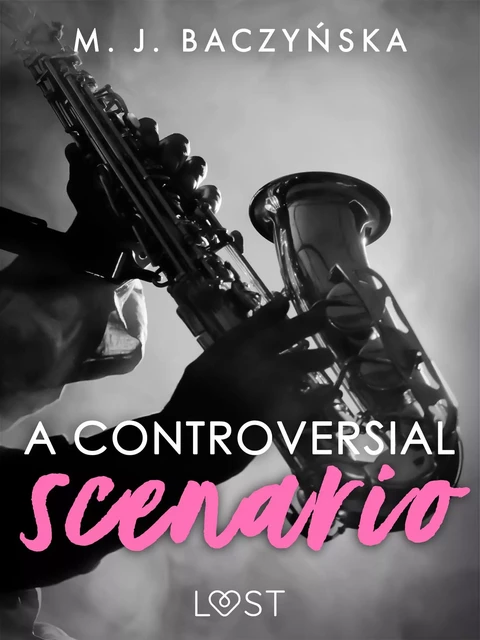 A Controversial Scenario – Dark Erotica - M. J. Baczyñska - Saga Egmont International