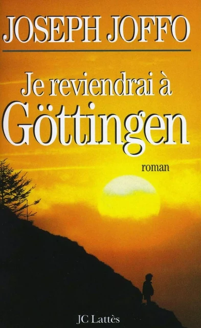 Je reviendrai à Göttingen - Joseph Joffo - JC Lattès