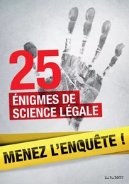 25 enquêtes de médecine légale à résoudre : énigmes et faits divers