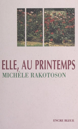 Elle, au printemps - Michèle Rakotoson - FeniXX réédition numérique