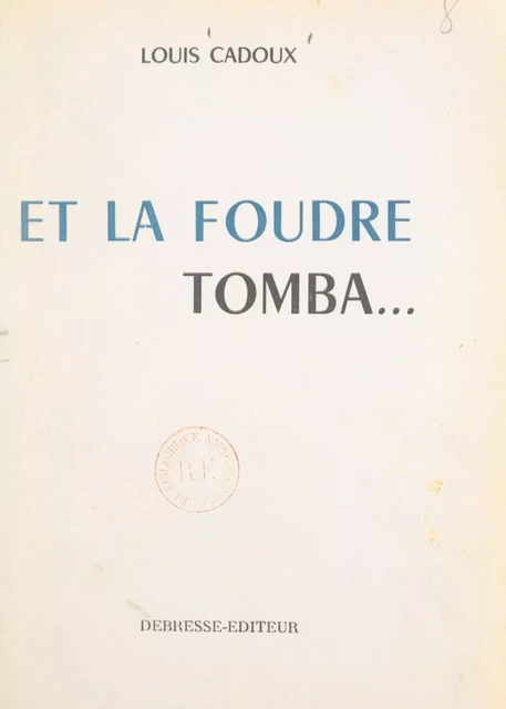 Et la foudre tomba... - Louis Cadoux - FeniXX réédition numérique