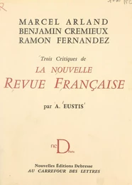 Marcel Arland, Benjamin Crémieux, Ramon Fernandez